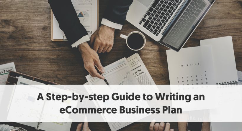 Step-by-Step Guide to Writing an Ecommerce Business Plan