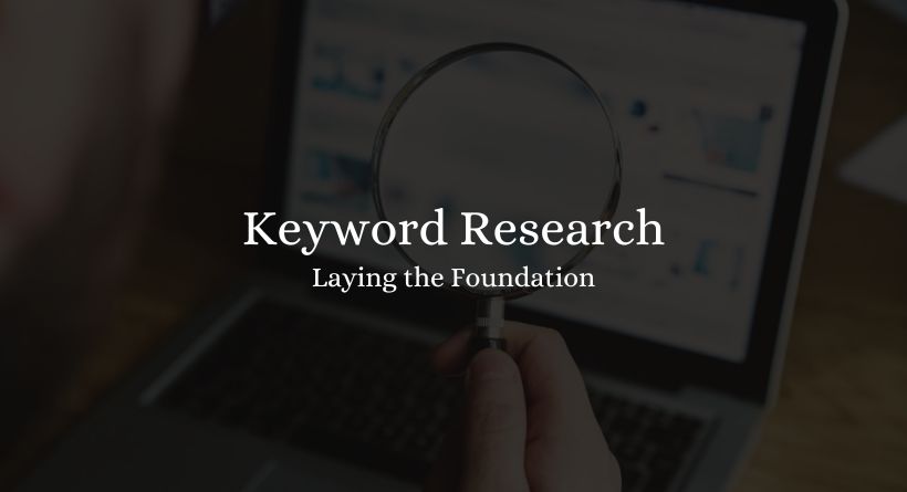 Keyword Research: Laying the Foundationseo