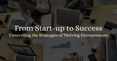 Unravelling the Strategies of Thriving Entrepreneurs: From Start-up to Success 2023